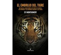 El Embrujo Del Tigre: Un viaje al lugar donde los tigres se comen a los hombres y (Libros salvajes)