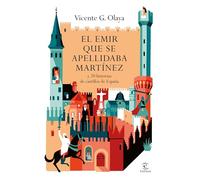 El emir que se apellidaba Martínez: y 20 historias de castillos de España (Espasa Historia de España)