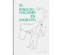EL EMOCIONALISMO ES INGRATO. | Rafael Segura Sánchez