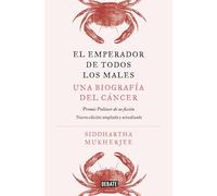 El emperador de todos los males. Edición ampliada: Una biografía del cáncer (Ciencia y Tecnología)