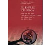 El Empleo De Cerca: Estudios Sobre Agentes Y Estructuras En La Pr Ovin