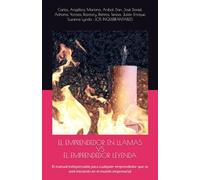 EL EMPRENDEDOR EN LLAMAS VS EL EMPRENDEDOR LEYENDA: El manual indispensable para cualquier emprendedor que se esté iniciando en el mundo empresarial