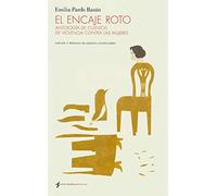El Encaje Roto: Antologia De Cuentos De Violencia Contra Las Mujeres