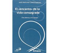 El «encanto» de la vida consagrada: Una alianza y tres consejos: 7 (Emaús)