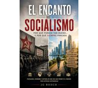 EL ENCANTO DEL SOCIALISMO: Porqué El Socialismo Seduce a Quienes Envidian el Éxito (POLITICA Y ACTUALIDAD)