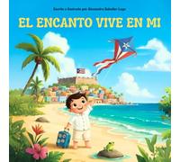 EL ENCANTO VIVE EN MI: Un viaje mágico a la isla del mar y el sol, para que lo lleves en tu maleta y en tu corazón.