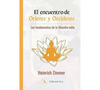 El encuentro de Oriente y Occidente: Los fundamentos de la filosofía india.: 66 (YOGA)