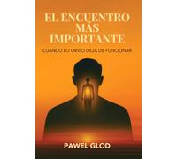 EL ENCUENTRO MÁS IMPORTANTE: CUANDO LO OBVIO DEJA DE FUNCIONAR