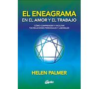 El eneagrama en el amor y el trabajo: Cómo comprender y facilitar tus relaciones personales y laborales. (Psicoemoción)