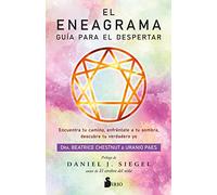 El Eneagrama. Guía Para El Despertar: Encuentra tu camino, enfréntate a tu sombra, descubre tu verdadero yo (SIN COLECCION)