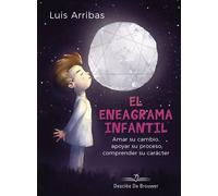 El Eneagrama Infantil. Amar Su Cambio Apoyar Su Proceso Comprender Su