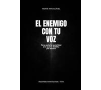 El enemigo con tu voz: Para quitarle autoridad a lo que te debilita por dentro (Mente Implacável)