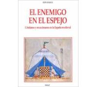 El Enemigo En El Espejo. Cristianos Y Musulmanes En La España Medieval