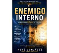 EL ENEMIGO INTERNO: Las luchas invisibles que sabotean tu vida desde adentro (La Psicología del Creyente)