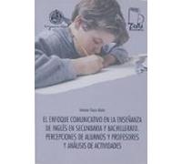 El enfoque comunicativo en la enseñanza de inglés en secundaria y bachillerato. Percepciones de alumnos y profesores y análisis de actividades