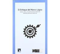 El Enfoque Del Marco Logico: Manual Para Fla Planificacion De Pro Yect