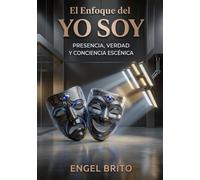 El Enfoque del Yo Soy: Presencia, Verdad y Conciencia Escénica (Serie III: Conciencia Artística)