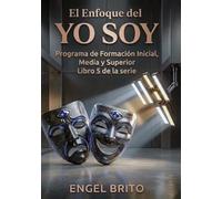 El Enfoque del Yo Soy: Programa de Formación Inicial, Media y Superior (Serie III: El Enfoque del Yo Soy)