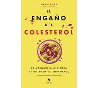 El Engaño Del Colesterol: La Verdadera Historia De Un Enemigo Inventad
