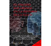 El engaño más grande en la historia de la salud. Una cortina de humo para un mundo sin libertad