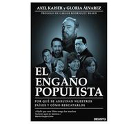 El engaño populista: Por qué se arruinan nuestros países y cómo rescatarlos (Deusto)