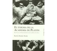 El enigma de la Academia de Platón: Escépticos contra dogmáticos en la Grecia Clásica (SIN COLECCION)