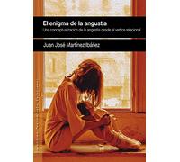 El enigma de la angustia: Una conceptualización de la angustia desde el vértice relacional: 17 (PENSAMIENTO RELACIONAL)