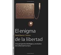 El enigma de la libertad: Una perspectiva biológica y evolutiva de la libertad humana: 20 (Sin Fronteras)