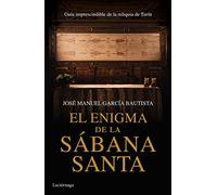 El enigma de la Sábana Santa: Guía imprescindible de la reliquia de Turín (ENIGMAS Y CONSPIRACIONES)