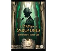 El Enigma de la Sagrada Familia/ Sherlock Holmes y el Secreto de Gaudí