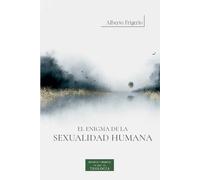 El enigma de la sexualidad humana (ESTUDIOS Y ENSAYOS)