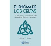El enigma de los celtas: Los misterios y secretos de este pueblo de guerreros y magos (Colección Nueva Era)