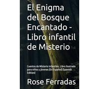 El Enigma del Bosque Encantado - Libro infantil de Misterio: Cuentos de Misterio infantiles. Libro ilustrado para niños y jóvenes (En Español) (Spanish Edition)