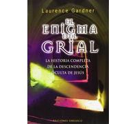 El enigma del grial: La Historia Completa de la Descendencia Oculta de Jesus (ESTUDIOS Y DOCUMENTOS)