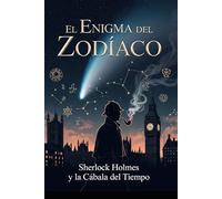 El Enigma del Zodíaco/ Sherlock Holmes y la Cábala del Tiempo