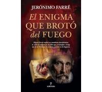 El enigma que brotó del fuego (Novela)