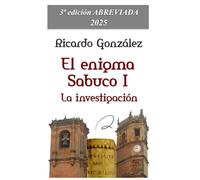 El enigma Sabuco I. La investigación: 3ª edición ABREVIADA - 2025