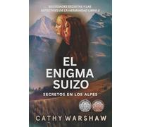El Enigma Suizo: Secretos En Los Alpes (Sociedades Secretas Y Las Detectives De La Hermandad)