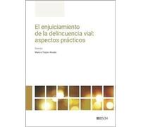 El enjuiciamiento de la delincuencia vial: aspectos prácticos: Evolución normativa, jurisprudencial y criterios de actuación