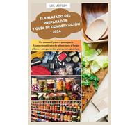 El enlatado del preparador y guía de conservación 2024: Un manual paso a paso para Almacenamiento de alimentos a largo plazo y preparación para emergencias.