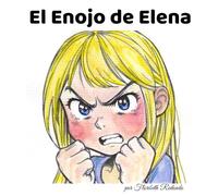 El Enojo de Elena (Pequeñas Historias, Grandes Emociones)