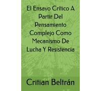 El Ensayo Crítico A Partir Del Pensamiento Complejo Como Mecanismo De Lucha Y Resistencia