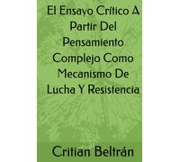 El Ensayo Crítico A Partir Del Pensamiento Complejo Como Mecanismo De Lucha Y Resistencia