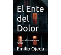 El Ente del Dolor: Lo que callamos toma forma