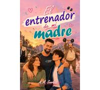 EL ENTRENADOR DE MI MADRE: Una comedia romántica gay de gimnasio, con drama, opuestos que se atraen, slow burn y amor en España