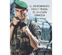 El Entrenamiento Fisico Y Mental De La Legion Francesa