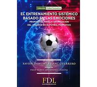El entrenamiento sistémico basado en las emociones: Propuesta para la optimización del jugador en el fútbol formativo.