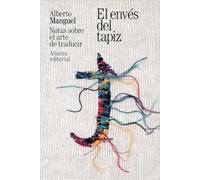 El envés del tapiz: Notas sobre el arte de traducir (El libro de bolsillo - Bibliotecas de autor - Biblioteca Manguel)