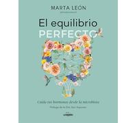 El equilibrio perfecto: Cuida tus hormonas desde la microbiota (Bienestar, estilo de vida, salud)