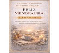 El equilibrio y el bienestar que recuperarás a través de Feliz menopausia: Estrategias prácticas para comprender tu cuerpo, gestionar cambios hormonales y vivir con energía